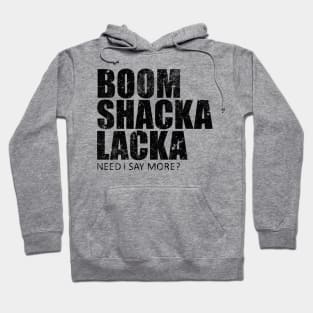 Boom Shacka Lacka Hoodie